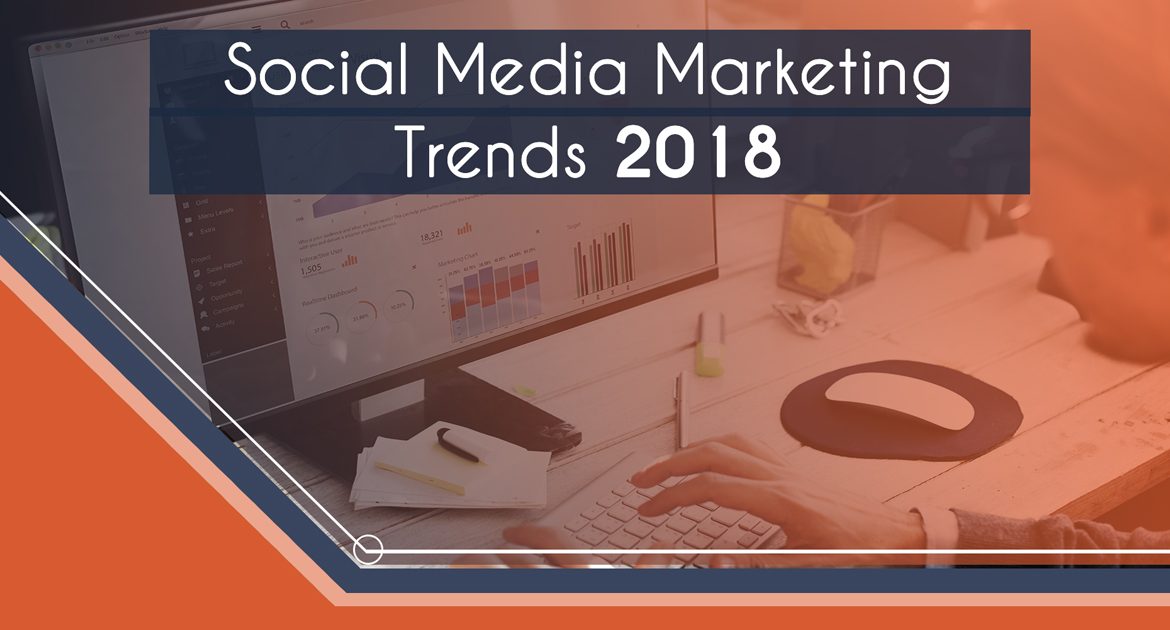 Social Media Marketing Trends 2018 